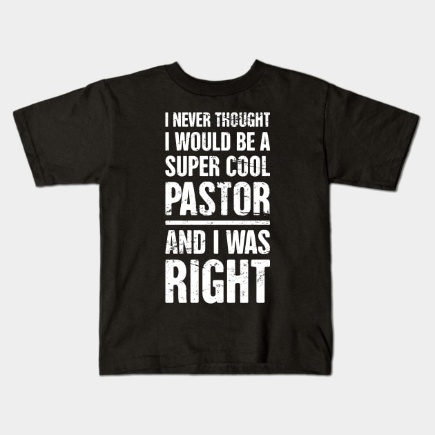 I Never Thought I Would Be A Super Cool Pastor Kids T-Shirt by MeatMan